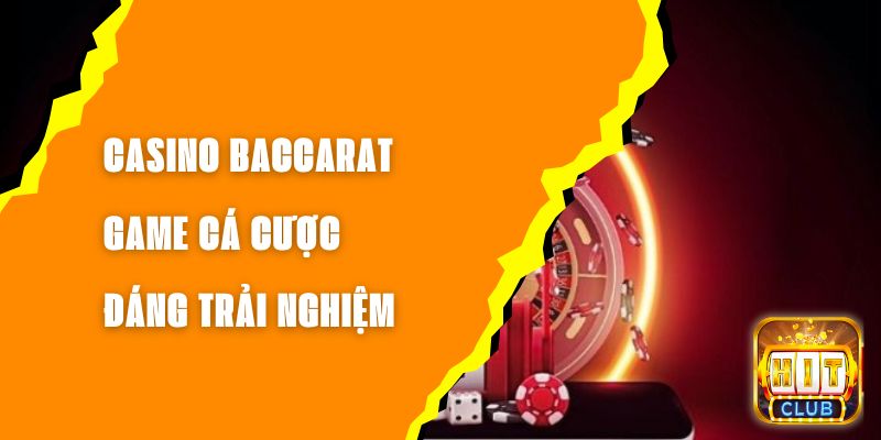 Casino Baccarat - Game Cá Cược Đáng Trải Nghiệm